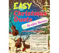 Easy Christmas Duets for Double Basses: 25 traditional Christmas Carols arranged for early-stage double bass players with chords and lyrics (Double Bass Duets for Beginners and Improvers)