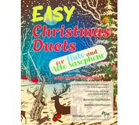 Easy Christmas Duets for Flute and Alto Saxophone: 25 traditional Christmas Carols arranged for early-stage players as duets with melody, chords and ... Saxophone Duets for Beginners and Improvers)