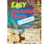 Easy Christmas Duets for Trumpets: 25 traditional Christmas Carols arranged for early-stage trumpet players with transposed chords and lyrics (Trumpet Duets for Beginners and Improvers)