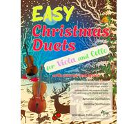 Easy Christmas Duets for Viola and Cello: 25 traditional Christmas Carols arranged for early-stage players with tune in treble clef, chords and lyrics ... and Cello Duets for Beginners and Improvers)