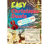 Easy Christmas Duets for Violin and Trumpet: 25 traditional Christmas Carols arranged for early-stage players including duets, and melody for ... Trumpet Duets for Beginners and Improvers)