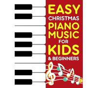 Easy Christmas Piano Music for Kids, Dummies and Beginners: Favorite Holiday Hits and Classic Carols to Play & Sing Together | A Christmas Gift for Families and Music Lovers