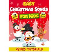 Easy Christmas Piano Songs for Kids: Learn to Play 30 Timeless Holiday Songs with Lettered Notes & Play-Along Videos