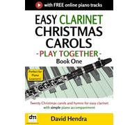 Easy Clarinet Christmas Carols - Play Together - Book One: Twenty Christmas carols and hymns for easy clarinet with simple piano accompaniment