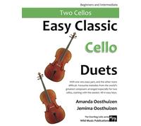 Easy Classic Cello Duets: With one very easy part, and the other more difficult. Comprises favourite melodies from the world's greatest composers ... (Cello Duets for Beginners and Improvers)