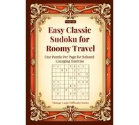 Easy Classic Sudoku for Roomy Travel: One Puzzle Per Page for Relaxed Lounging Exercise (Vintage Logic Difficulty Series)