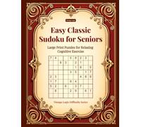 Easy Classic Sudoku for Seniors: Large Print Puzzles for Relaxing Cognitive Exercise (Vintage Logic Difficulty Series)