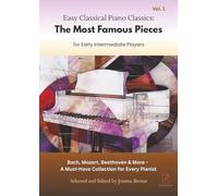 Easy Classical Piano Classics: The Most Famous Pieces: for Early Intermediate Players