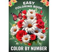 Easy Color By Number Coloring Book: Large Print Color by Number Coloring Book For Adult With Flowers, Birds, Animals, Butterfly And More... ( Color By Number Gift Book For Men And Women)