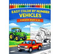 Easy Color by Number Vehicles for Kids Ages 6-10: Fun and Relaxing Coloring Book with Cars, Trucks, Tractors and Simple Number Coloring for Beginners (Easy Color by Number for Kids)