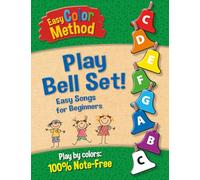 Easy Color Method: Play Bell Set! Easy Songs for Beginners (Easy Color Method! Your favorite songs!)