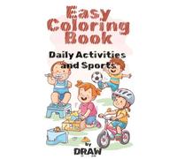 Easy Coloring Book: Daily Activities and Sports: Fun and Simple Coloring Pages for Kids Ages 3-6 | Learn Everyday Routines and Sports While Coloring | Bold and Easy, Simple and Big Designs