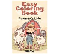 Easy Coloring Book : Farmer's Life Vol.1: 90 Fun and Simple Farm Coloring Pages for Kids Ages 3-6 | Discover Life on the Farm While Coloring | Bold and Easy, Simple and Big Designs
