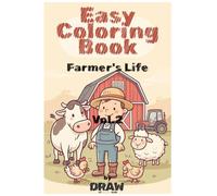 Easy Coloring Book : Farmer's Life Vol.2: 90 Fun and Simple Farm Coloring Pages for Kids Ages 3-6 | Discover Life on the Farm While Coloring | Bold and Easy, Simple and Big Designs