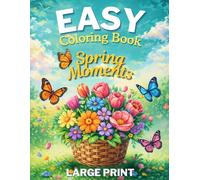 Easy Coloring Book for Adults: Large Print Spring Designs with 40 Simple Images of Flowers, Animals, Food & More Perfect Gift for Dementia, Stroke Recovery & Cognitive Therapy