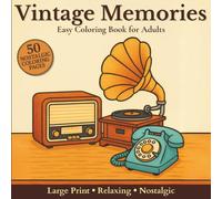 Easy Coloring Book for Adults with Dementia - Vintage Memories: 50 Large Print Nostalgic Illustrations of Familiar Objects to Relax, Reduce Anxiety, ... Seniors with Alzheimer’s or Cognitive Decline