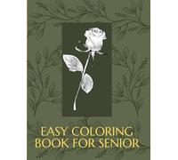 Easy Coloring Book for Seniors - Large Print: 75 Simple & Relaxing Images of Flowers, Animals, Nature and Patterns for Men and Women: 65 Big, ... Perfect Gift for Older Adults, Men and Women