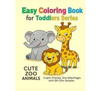 Easy Coloring Book for Toddlers Ages 2-5: Cute Zoo Animals: Crayon-Friendly, One-Sided Pages with QR Color Samples