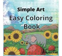 Easy Coloring Book: Simple Coloring Book for children and elderly | 50 assorted coloring pages of animals, food, flowers and more.