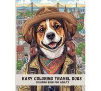 Easy Coloring Travel Dogs: Simple and Relaxing Adult Coloring Pages of Dogs Traveling Around the World