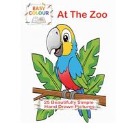 Easy Colour, At The Zoo: 25 Beautifully Simple Hand Drawn Pictures.