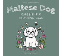 Easy Colouring/Coloring Book for Adults & Children: Cute Maltese Dog Themed Colouring/Coloring Book Featuring 40 Simple Designs for Calm & Creativity