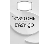 Easy come, easy go Notebook Lined: Easy come, easy go