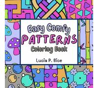 Easy Comfy Patterns Bold and Easy Coloring Book: Big and Simple Designs for Relaxation and Mindfulness Featuring Cozy Patterns for Kids and Adults (Patterns Coloring Books)