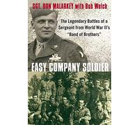 Easy Company Soldier: The Legendary Battles of a Sergeant from World War II's "Band of Brothers"