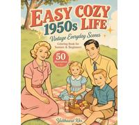 Easy Cozy 1950s Life Vintage Everyday Scenes Coloring Book for Seniors & Beginners: 50 Nostalgic Illustrations of Classic Cars, Family Moments, and Cozy Memories for Relaxation