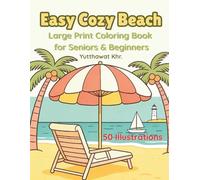 Easy Cozy Beach Large Print Coloring Book for Seniors and Beginners: 50 Relaxing Illustrations with Bold Lines for Stress Relief and Mindfulness