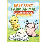 Easy Cozy Farm Animal Coloring Book for Toddlers: Cute Baby Farm Animals | Bold & Simple Designs | Big Easy Pages for Ages 2-4 | Stress-Free Coloring Fun for Little Kids