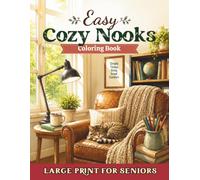 Easy Cozy Nooks Coloring Book for Seniors with Dementia, Alzheimer's Disease & Parkinson: Gift for elderly with relaxing large print bold & simple designs