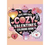 Easy Cozy Valentine's Coloring Book: Simple and Adorable Heart-Themed Designs for Kids and Adults to Relax and Celebrate Love