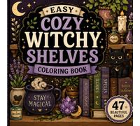 Easy Cozy Witchy Shelves Coloring Book: Cute and Magical Coloring Pages Featuring Witchy Bookshelves, Potions, Candles, Crystals, Mushrooms, Cats, and Cozy Cottagecore Magic