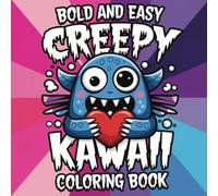 Easy Creepy Kawaii: A Bold and Simple Cute Horror Coloring Book for Adults, Teens, and Kids: Creepy Kawaii World™ Vol. 4 - Relaxing, Bold Line ... Stress Relief, Fun, and Kawaii Horror Fans