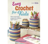 Easy Crochet for Kids: 35 Fun and Simple Projects for Children Aged 7 Years + (Easy Crafts for Kids)