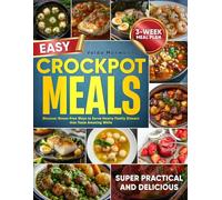 Easy Crockpot Meals: Discover Stress-Free Ways to Serve Hearty Family Dinners that Taste Amazing While Saving Both Precious Time and Money