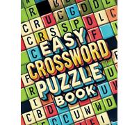 Easy Crossword Puzzle Book: 40 Fun and Simple Puzzles for Relaxation and Brain Exercise For Adults and Seniors