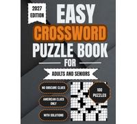 Easy Crossword Puzzle Book for Adults and Seniors: 100 Easy Crossword Puzzles with Easy-on-the-Eyes 15x15 Grids, American Clues Only, Complete Answer Keys, and A Relaxing Way to Keep Your Mind Sharp