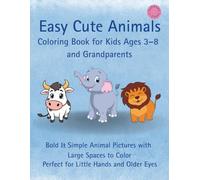 Easy Cute Animals Coloring Book for Kids Ages 3-8 and Grandparents: Bold & Simple Animal Pictures with Large Spaces to Color Perfect for Little Hands and Older Eyes