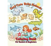 Easy Cute Baby Animals Coloring Book: 50 Simple, Relaxing, and Adorable Animal Designs with Bold and Easy Outlines for Seniors, Beginners, and Stress Relief
