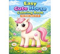 Easy Cute Horse Coloring Book for Kids Ages 3-8: Easy and Fun Horse Coloring Pages for Kids Ages 3-8 | Supports Creativity, Focus, Learning, and Screen-Free Fun