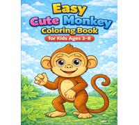 Easy Cute Monkey Coloring Book for Kids Ages 3-8: Fun and simple monkey coloring pages for kids ages 3-8 to enjoy creativity, learning, relaxation, and happy screen-free fun