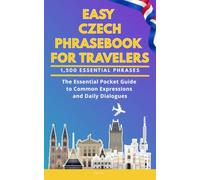 Easy Czech Phrasebook for Travelers: A Pocket Size Guide with 1,500 Essential Phrases: The Essential Handbook for Common Expressions and Daily Dialogues
