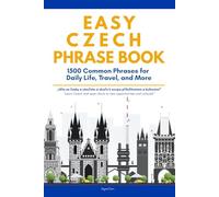 Easy Czech Phrases Book: 1500 Real Czech Phrases for Daily Life, Travel, and More