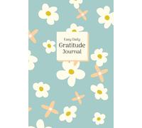 Easy Daily Gratitude Journal: A Simple 3-Minute Daily Practice for Positivity, Mindfulness & Self-Care