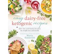 Easy Dairy-Free Ketogenic Recipes: 200+ Low-Carb Family Favorites for Weight Loss and Health