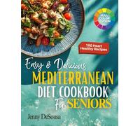 Easy & Delicious Mediterranean Diet Cookbook for Seniors: Maintain Heart & Brain Health, Control Weight, and Support Longevity - The Complete Science-Backed Guide With Healthy Recipes Anyone can make
