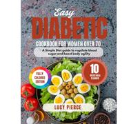 Easy Diabetic Cookbook For Women over 70: A Simple Diet guide to regulate blood sugar and boost body agility